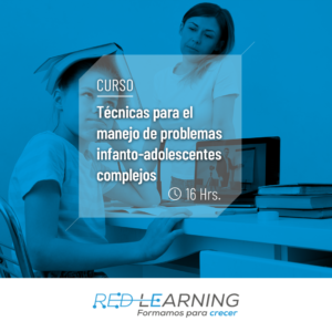 Curso Técnicas De Manejo De Problemas Infanto-Adolescentes Complejos